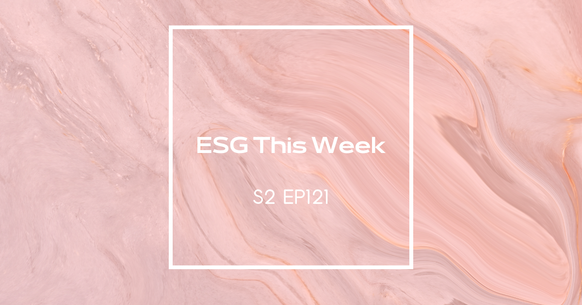 【ESG This Week】S2｜EP121