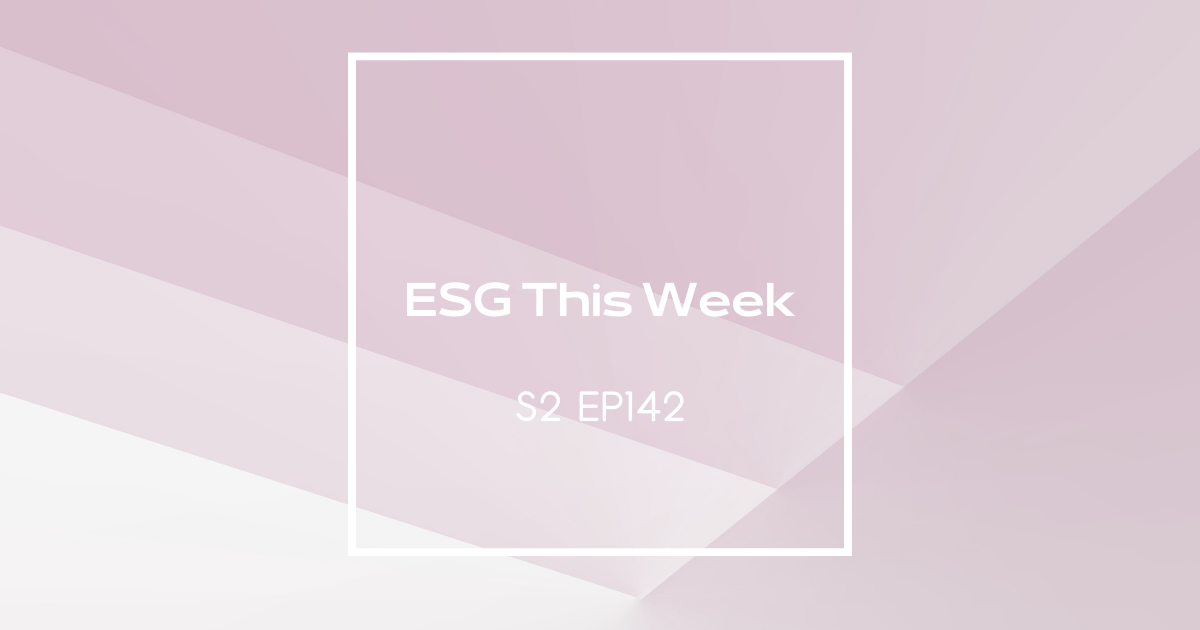 【ESG This Week】S2｜EP142